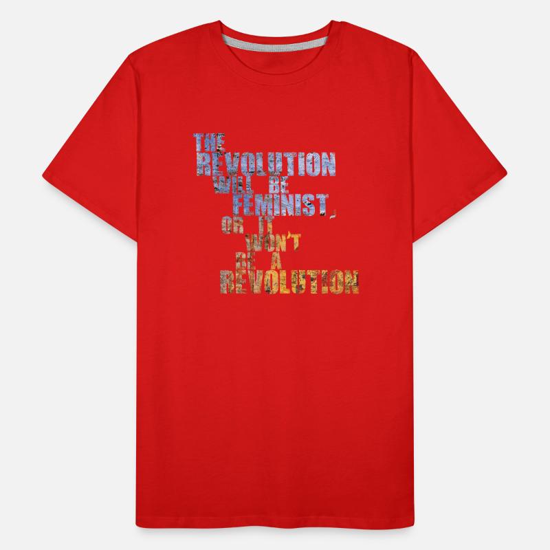Die Revolution wird feministisch sein, oder wird sie es nicht sein Männer Premium Bio T-Shirt