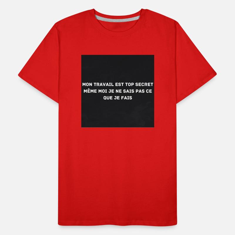 My work is top secret, even I don't know Men's Premium Organic T-Shirt
