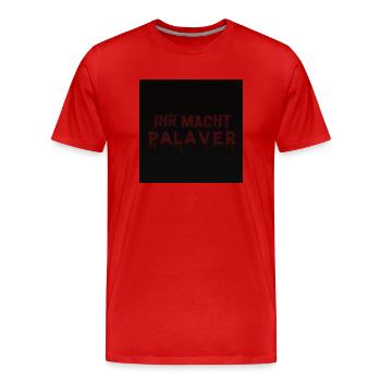 Ihr macht Palaver - Männer Premium Bio T-Shirt - Rot - Vorne - Damien (186cm)