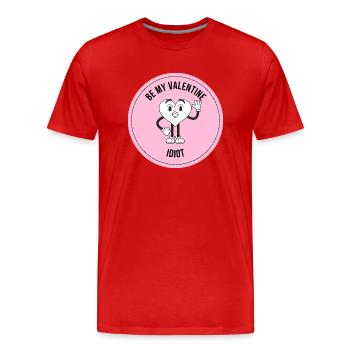 BE MY VALENTINE IDIOT : Salutation amusante pour la Saint-Valentin - T-shirt bio Premium Homme - rouge - Devant - Damien (186cm)