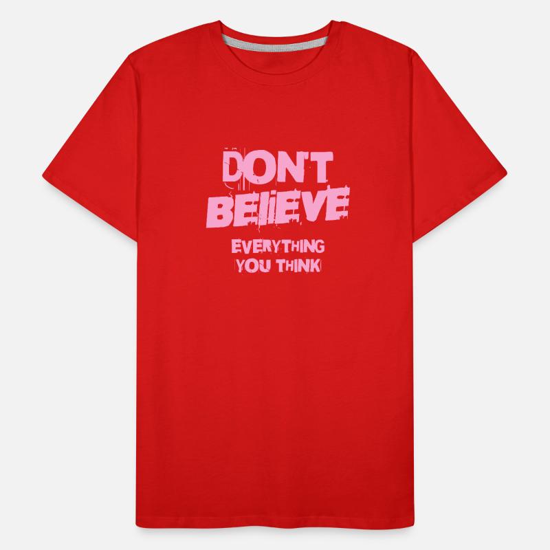Don't Believe Everything You Think Männer Premium Bio T-Shirt