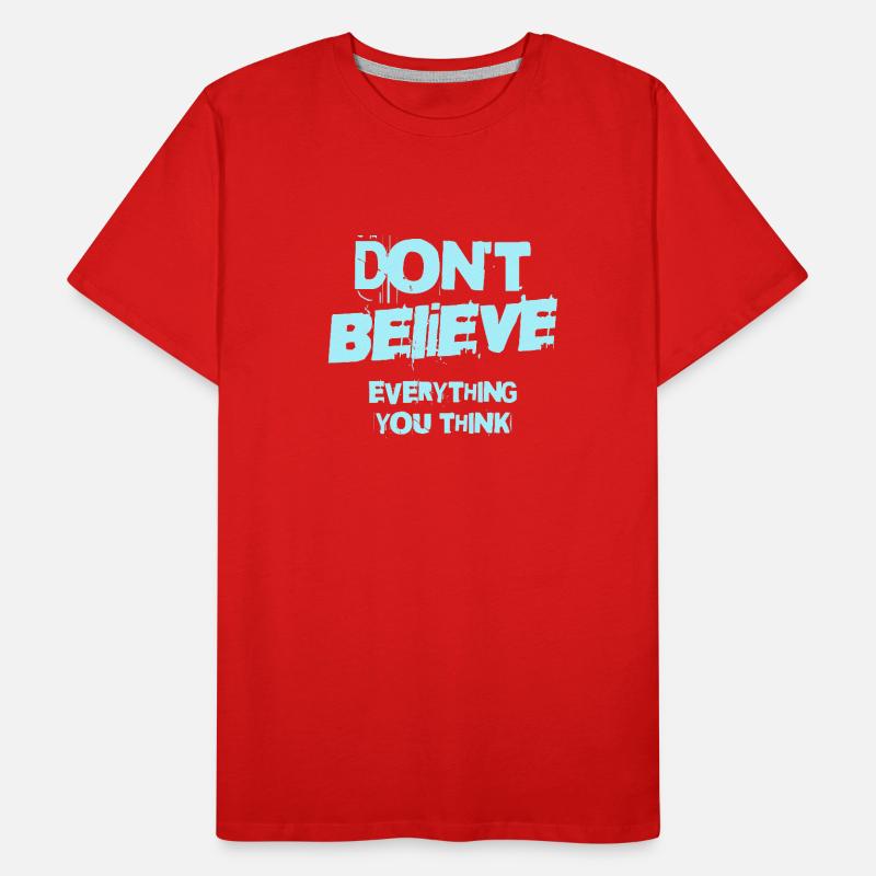 Don't Believe Everything You Think Männer Premium Bio T-Shirt