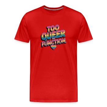 Too Queer To Function Gay Pride Month LGBT - Männer Premium Bio T-Shirt - Rot - Vorne - Damien (186cm)