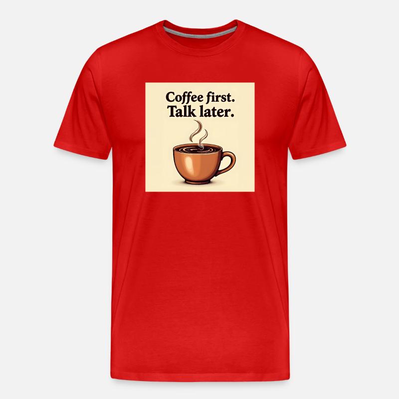 ☕ Coffee First – Talk Later T-Shirt ☕ - Männer Premium Bio T-Shirt - Rot