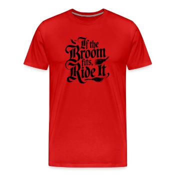 If the Broom Fits, Ride It - Men's Premium Organic T-Shirt - red - Front - Damien (186cm)