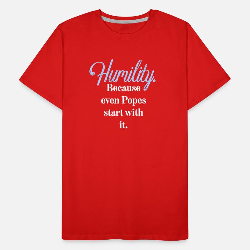 Humility. Because even Popes start with it. Männer Premium Bio T-Shirt