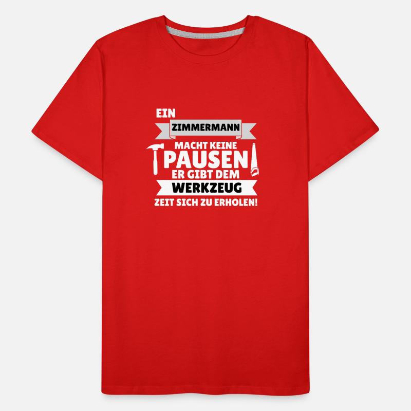 A carpenter doesn't take breaks Men's Premium Organic T-Shirt
