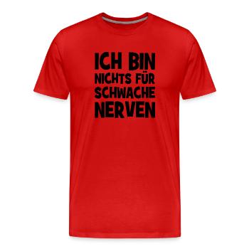 Ich bin nichts für schwache Nerven - Männer Premium Bio T-Shirt - Rot - Vorne - Damien (186cm)