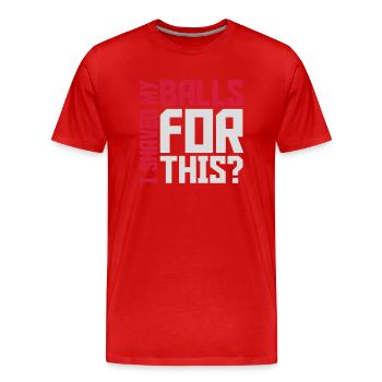 I shaved my balls - Männer Premium Bio T-Shirt - Rot - Vorne - Damien (186cm)