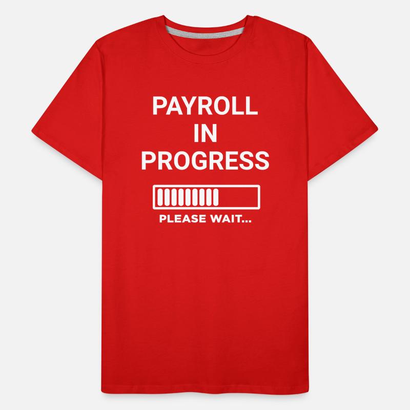 Payroll In Progress Please Wait Men's Premium Organic T-Shirt