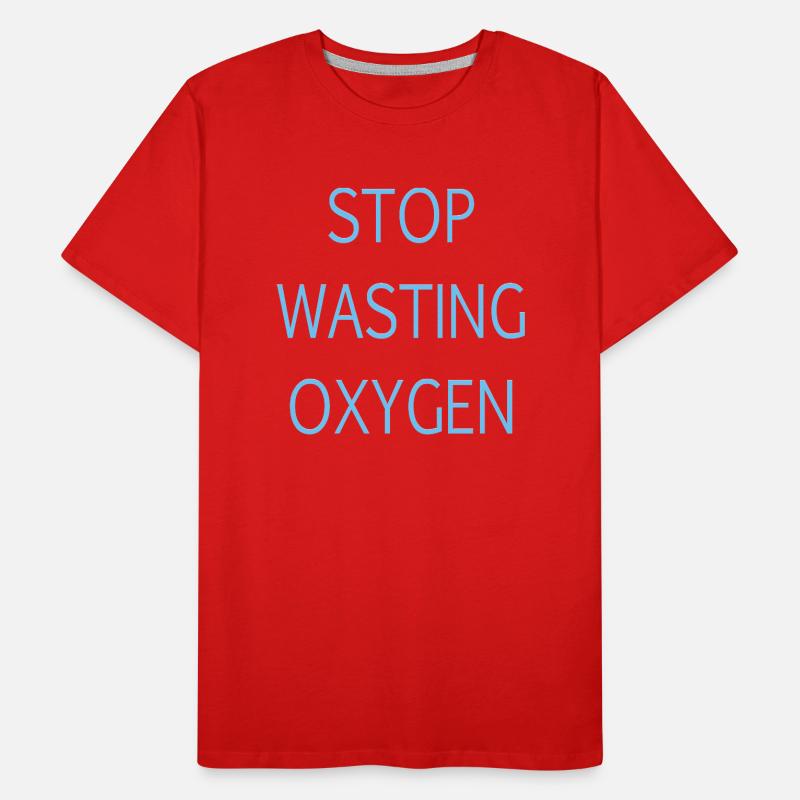Stop wasting oxygen Men's Premium Organic T-Shirt