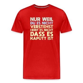 Nur Weil Du Es Nicht Verstehst, Heißt Es... - Männer Premium Bio T-Shirt - Rot - Vorne - Damien (186cm)