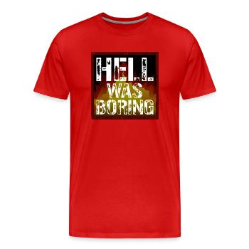 Hell was boring Hell was boring saying - Men's Premium Organic T-Shirt - red - Front - Damien (186cm)