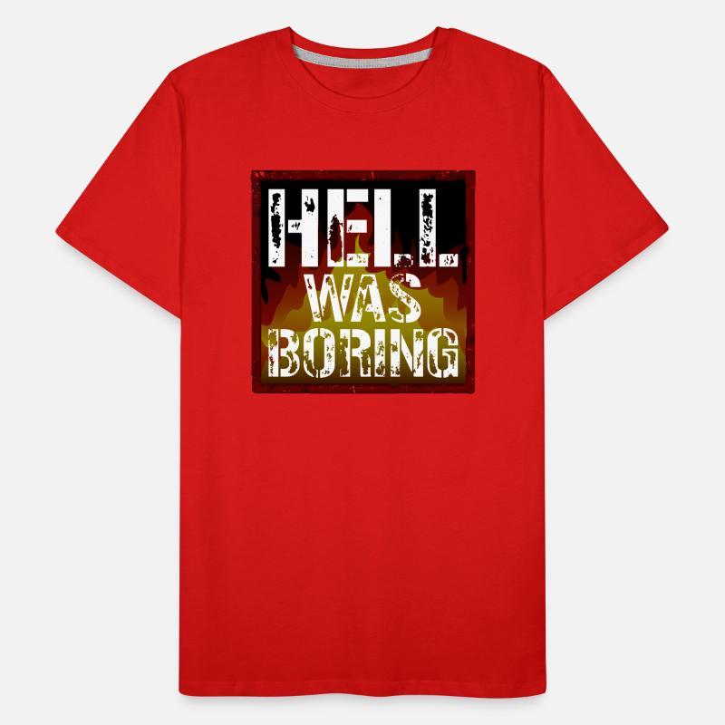 Hell was boring Hell was boring saying Men's Premium Organic T-Shirt