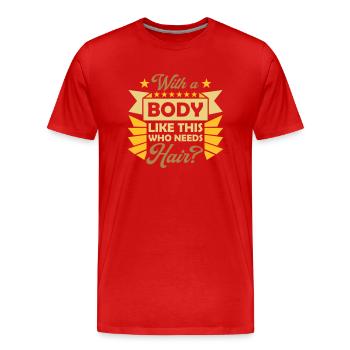 Who Needs Hair Spruch - Männer Premium Bio T-Shirt - Rot - Vorne - Damien (186cm)