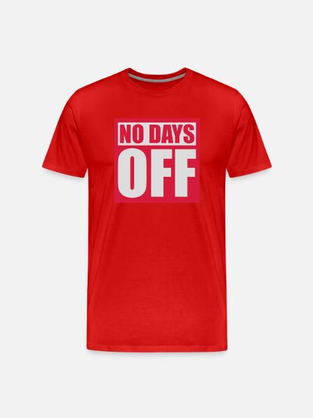 no days off quote - Men's Premium Organic T-Shirt - red