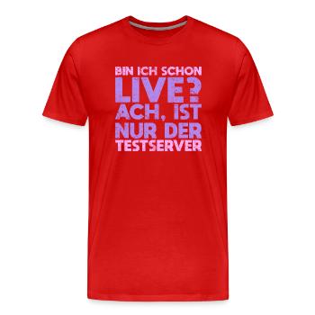 Bin Ich Schon Live? Ach, Ist Nur Der Testserver - Männer Premium Bio T-Shirt - Rot - Vorne - Damien (186cm)