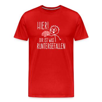Hier! Dir ist was runtergefallen Gehirn Spruch - Männer Premium Bio T-Shirt - Rot - Vorne - Damien (186cm)