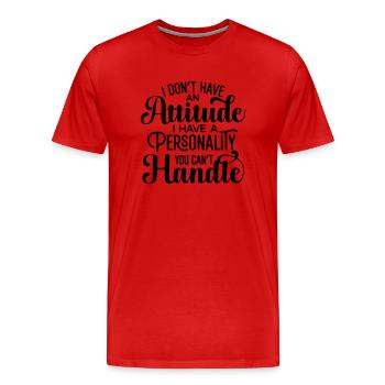 I Dont Have An Attitude - Männer Premium Bio T-Shirt - Rot - Vorne - Damien (186cm)