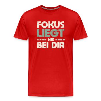 Fokus Liegt Nie Bei Dir - Männer Premium Bio T-Shirt - Rot - Vorne - Damien (186cm)