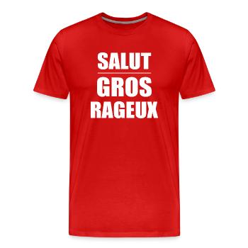 Salut gros rageux - T-shirt bio Premium Homme - rouge - Devant - Damien (186cm)