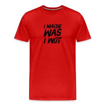 I MACHE WAS I WOT - Schweizerdeutsch Slogan - Männer Premium Bio T-Shirt - Rot - Vorne - Damien (186cm)