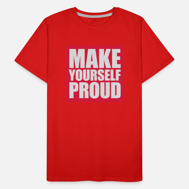 make yourself proud quote Men's Premium Organic T-Shirt