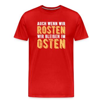 auch wenn wir rosten wir bleiben im Osten Geschenk - Männer Premium Bio T-Shirt - Rot - Vorne - Damien (186cm)