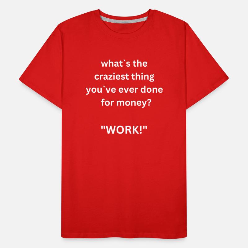 Work!? Männer Premium Bio T-Shirt