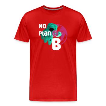 No plan B - Men's Premium Organic T-Shirt - red - Front - Damien (186cm)