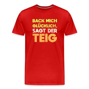 Back Mich Glücklich, Sagt Der Teig - Männer Premium Bio T-Shirt - Rot - Vorne - Damien (186cm)