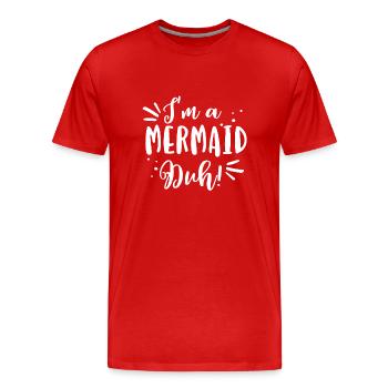 Ich bin eine Meerjungfrau - Geschenk - Männer Premium Bio T-Shirt - Rot - Vorne - Damien (186cm)