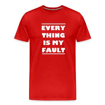 Everything is my fault! Everything Fault Gift - Men's Premium Organic T-Shirt - red - Front - Damien (186cm)