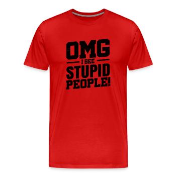 OMG I See Stupid People! - Männer Premium Bio T-Shirt - Rot - Vorne - Damien (186cm)