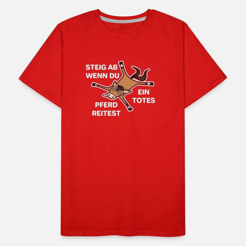 Steig ab wenn du ein totes Pferd reitest Männer Premium Bio T-Shirt