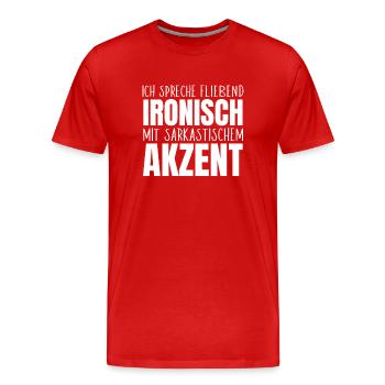 Ich spreche fließend ironisch sarkastisch Akzent - Männer Premium Bio T-Shirt - Rot - Vorne - Damien (186cm)