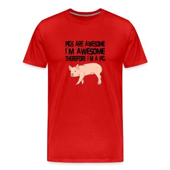PIG OWNER / PIG FARMER GIFT IDEA: Pigs Are Awesome - Männer Premium Bio T-Shirt - Rot - Vorne - Damien (186cm)