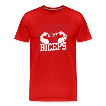 Tut Mir Leid Wenn Mein Bizeps Ihnen Im Weg Ist - Männer Premium Bio T-Shirt - Rot - Vorne - Damien (186cm)