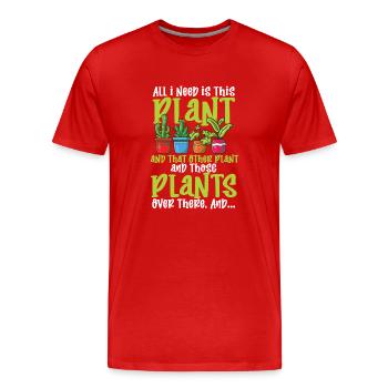 Alles, was ich brauche, ist diese Pflanze und diese andere Pflanze - Männer Premium Bio T-Shirt - Rot - Vorne - Damien (186cm)