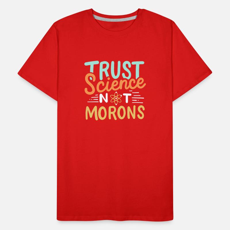 Trust Science Not Morons Männer Premium Bio T-Shirt