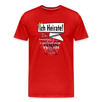 Ich Heirate! Die anderen sind nur zum Feiern hier - Männer Premium Bio T-Shirt - Rot - Vorne - Damien (186cm)