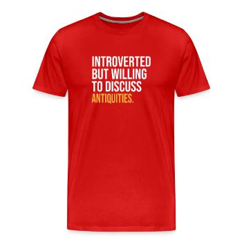 J’AI MIS MES ANTIQUITÉS EN PAUSE POUR ÊTRE ICI - T-shirt bio Premium Homme - rouge - Devant - Damien (186cm)