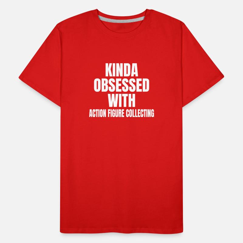 KINDA OBSESSDD WTIH COLLECTING ACTION FIGURES Men's Premium Organic T-Shirt
