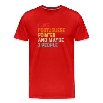 I Like Portuguese Pointer And Maybe 3 People Dog - Men's Premium Organic T-Shirt - red - Front - Damien (186cm)