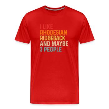 I Like Rhodesian Ridgeback And Maybe 3 People Dog - Men's Premium Organic T-Shirt - red - Front - Damien (186cm)