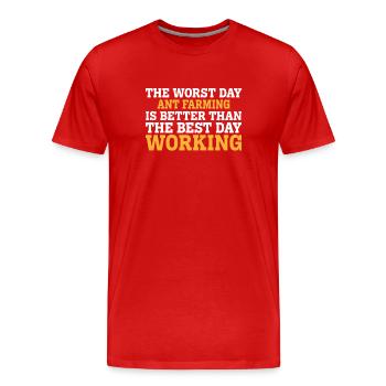 THE WORST DAY ANT FARMING IS BETTER THAN THE BEST - Men's Premium Organic T-Shirt - red - Front - Damien (186cm)
