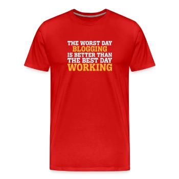 THE WORST DAY BLOGGING IS BETTER THAN THE BEST DAY - Men's Premium Organic T-Shirt - red - Front - Damien (186cm)