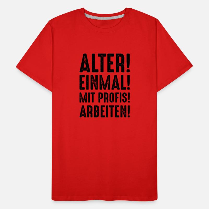 Alter einmal mit Profis arbeiten Spruch Männer Premium Bio T-Shirt
