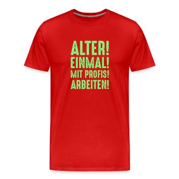 Alter einmal mit Profis arbeiten Spruch - Männer Premium Bio T-Shirt - Rot - Vorne - Damien (186cm)