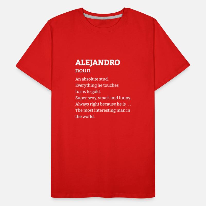 Alejandro: An absolute stud. Everthing he touches Men's Premium Organic T-Shirt